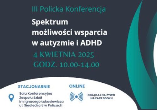 III Policka Konferencja „Spektrum możliwości wsparcia w autyzmie i ADHD”